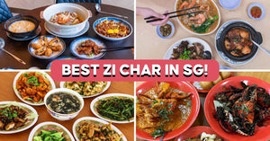 These Are The Best Zi Char Places In Singapore, According To Google Ratings