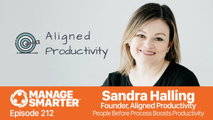 Manage Smarter 212 — Sandra Halling: Putting People Before Process Boosts Productivity