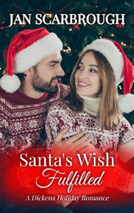 Santa’s Wish Fulfilled:  A Dickens Holiday Romance by Jan Scarbough