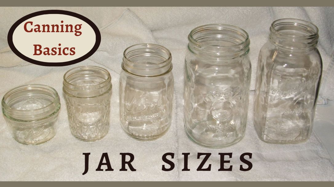 Video #18 - Canning Basics, Jar Sizes