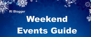 Your Weekend Guide from RI Blogger!