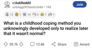 99 Things People Considered ‘Normal’ While Growing Up, Only To Find Out They’re Actually Coping Mechanisms